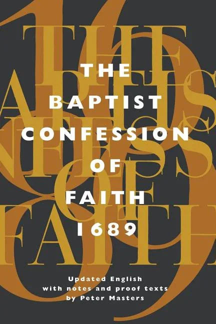 Baptist Confession of Faith 1689: Or the Second London Confession with Scripture Proofs (Revised) (Revised) - stevensbooks