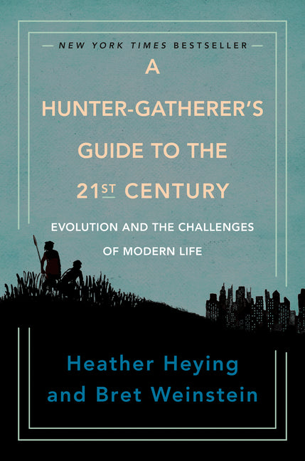 Hunter-Gatherer's Guide to the 21st Century: Evolution and the Challenges of Modern Life - Ingram