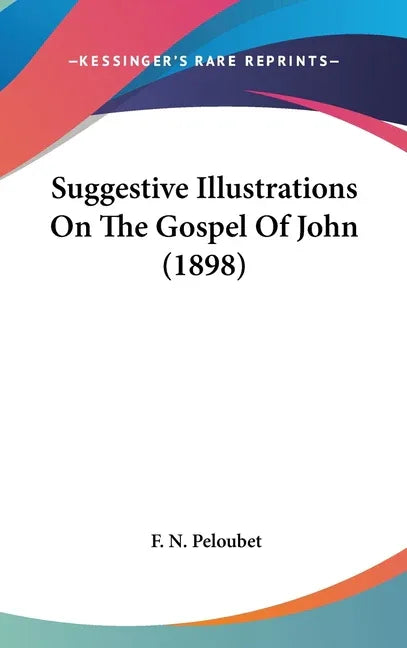 Suggestive Illustrations On The Gospel Of John (1898) - stevensbooks