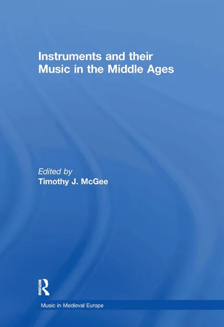 Instruments and Their Music in the Middle Ages - stevensbooks