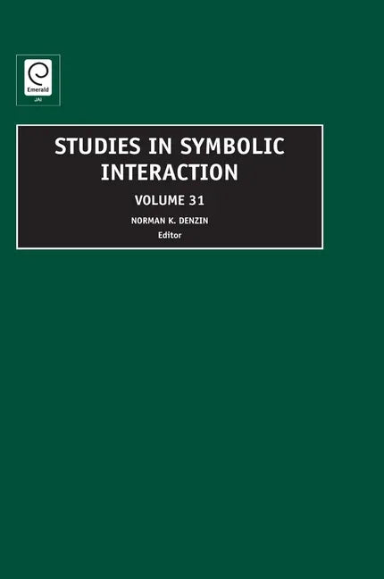 Studies in Symbolic Interaction, Volume 31 - stevensbooks