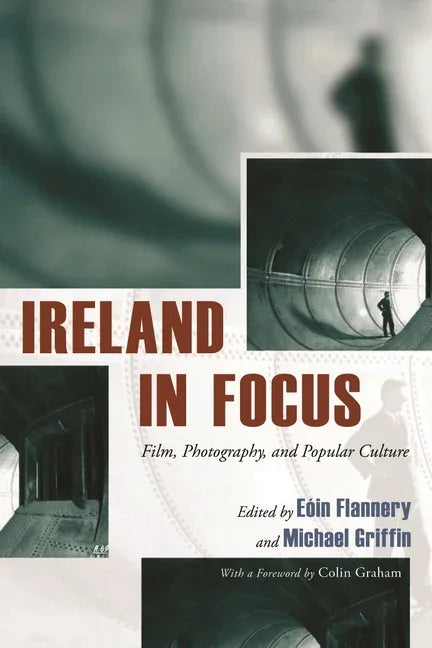 Ireland in Focus: Film, Photography, and Popular Culture - stevensbooks
