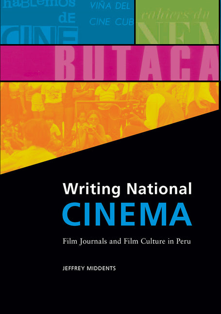 Writing National Cinema: Film Journals and Film Culture in Peru - Ingram