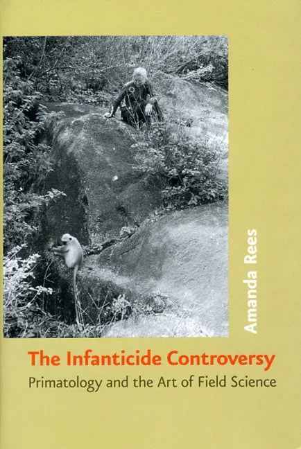 Infanticide Controversy: Primatology and the Art of Field Science - stevensbooks