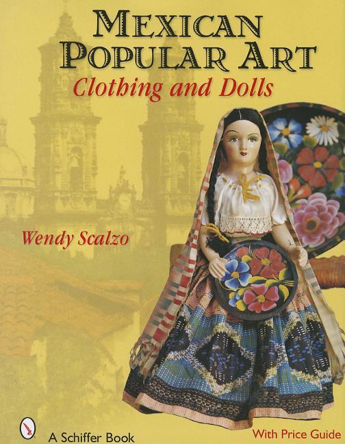 Mexican Popular Art: Clothing & Dolls - stevensbooks
