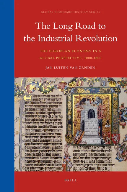 Long Road to the Industrial Revolution: The European Economy in a Global Perspective, 1000-1800 - stevensbooks