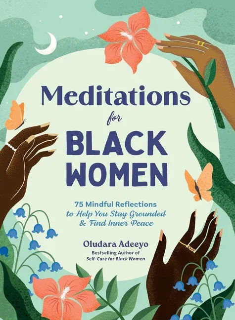 Meditations for Black Women: 75 Mindful Reflections to Help You Stay Grounded & Find Inner Peace - stevensbooks