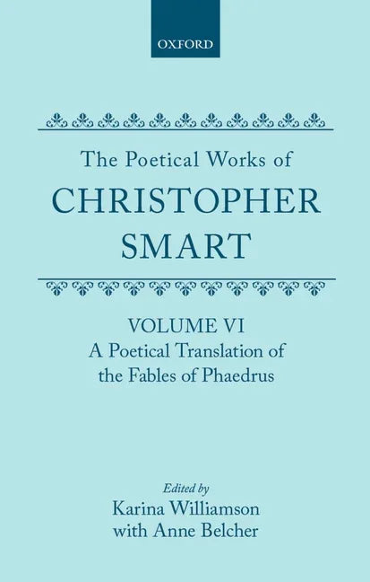 Poetical Works of Christopher Smart: Volume VI: A Poetical Translation of the Fables of Phaedrus - stevensbooks