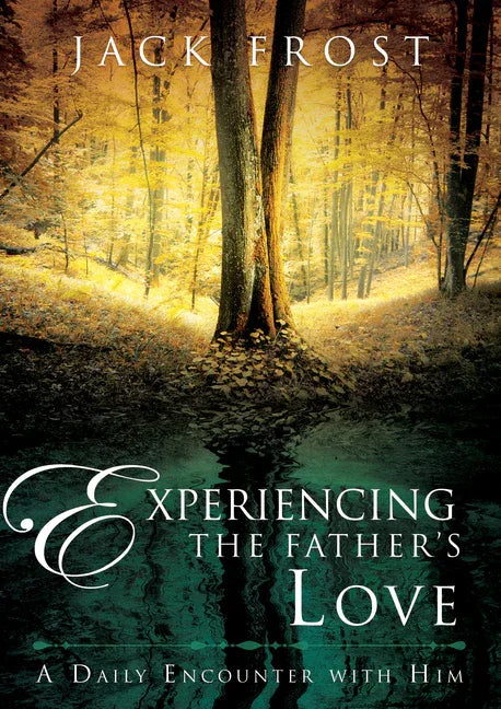 Experiencing the Father's Love: A Daily Encounter with Him - stevensbooks