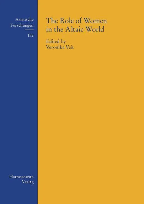 Role of Women in the Altaic World: Permanent International Altaistic Conference, 44th Meeting. Walberberg 26-31 August, 2001 - stevensbooks