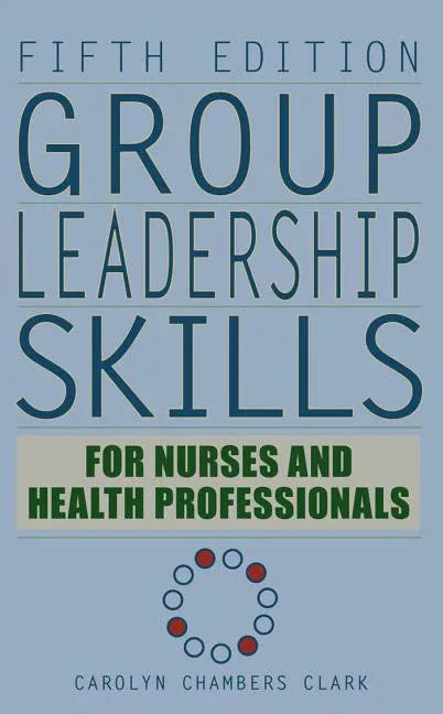 Group Leadership Skills for Nurses & Health Professionals - stevensbooks