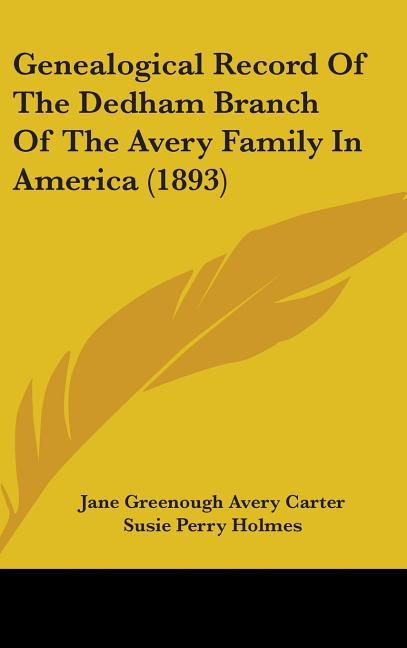 Genealogical Record Of The Dedham Branch Of The Avery Family In America (1893) - stevensbooks
