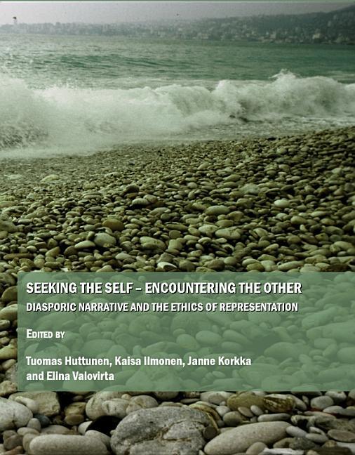 Seeking the Self  " Encountering the Other: Diasporic Narrative and the Ethics of Representation - stevensbooks