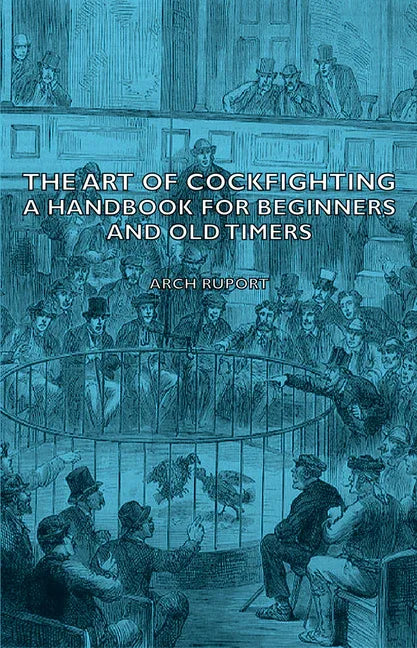 Art of Cockfighting: A Handbook for Beginners and Old Timers: A Handbook for Beginners and Old Timers - stevensbooks