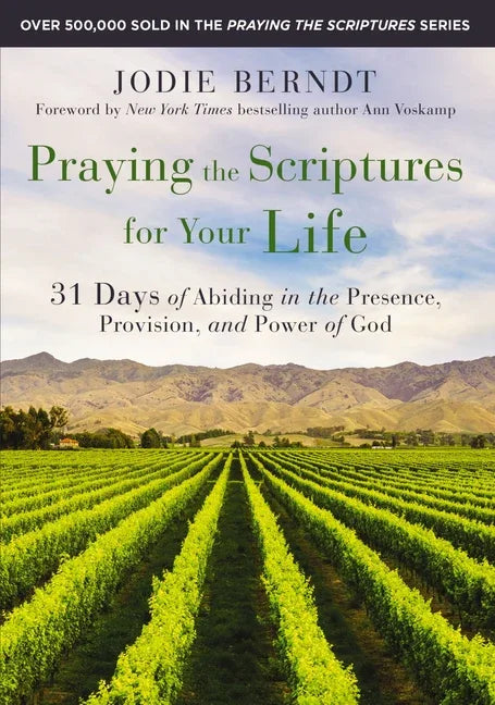 Praying the Scriptures for Your Life: 31 Days of Abiding in the Presence, Provision, and Power of God - stevensbooks