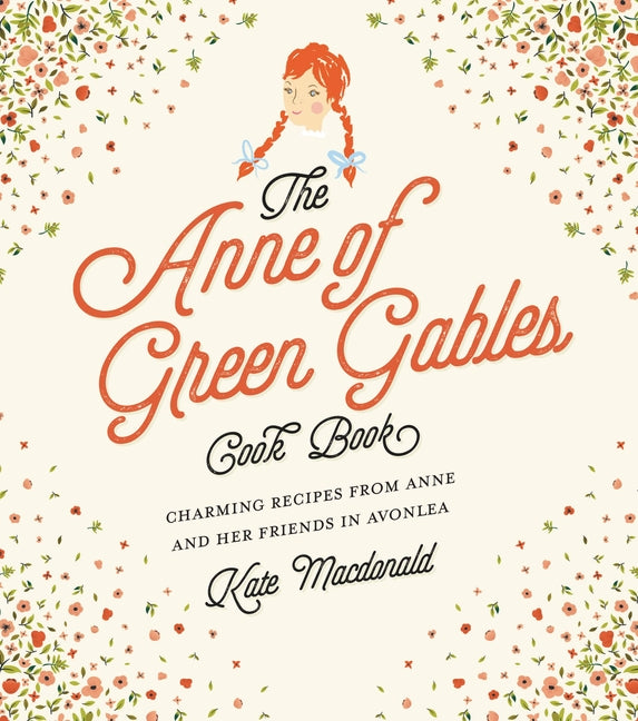Anne of Green Gables Cookbook: Charming Recipes from Anne and Her Friends in Avonlea - Ingram