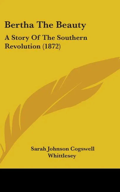 Bertha The Beauty: A Story Of The Southern Revolution (1872) - stevensbooks