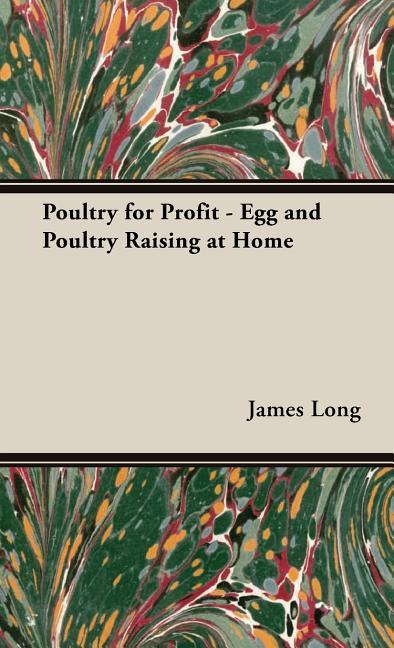 Poultry for Profit: Egg and Poultry Raising at Home (Facsimile of the 1909) - stevensbooks