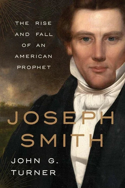 Joseph Smith: The Rise and Fall of an American Prophet - stevensbooks