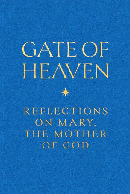 Gate of Heaven: Reflections on Mary, the Mother of God - stevensbooks