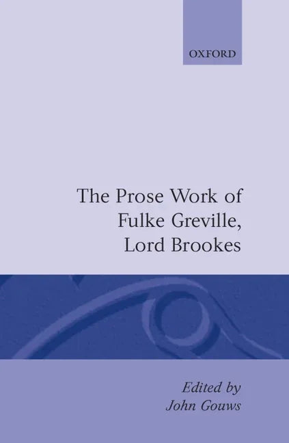 Prose Works Fulke Greville, Lord Brooke Ed Gouws - stevensbooks