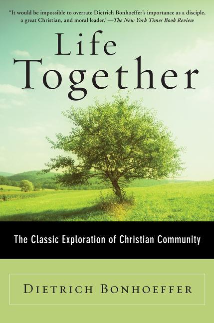 Life Together: The Classic Exploration of Christian Community - stevensbooks
