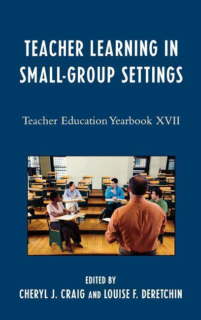 Teacher Learning in Small-Group Settings: Teacher Education Yearbook XVII - stevensbooks