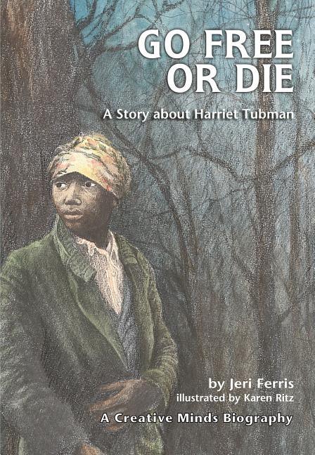 Go Free or Die: A Story about Harriet Tubman - stevensbooks