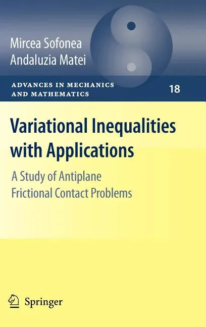 Variational Inequalities with Applications: A Study of Antiplane Frictional Contact Problems (2009) - stevensbooks