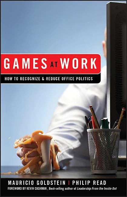 Games at Work: How to Recognize and Reduce Office Politics - stevensbooks