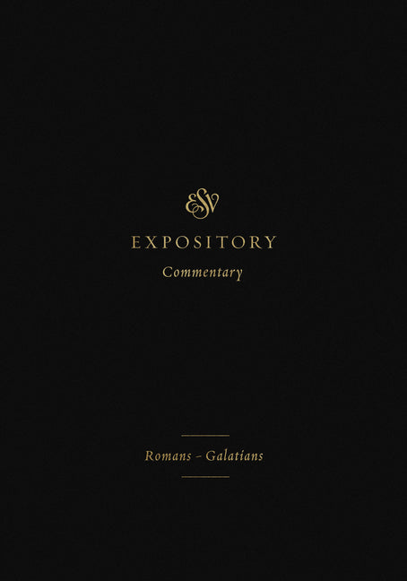 ESV Expository Commentary: Romans-Galatians (Volume 10) - Ingram