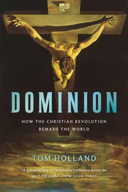Dominion: How the Christian Revolution Remade the World - stevensbooks