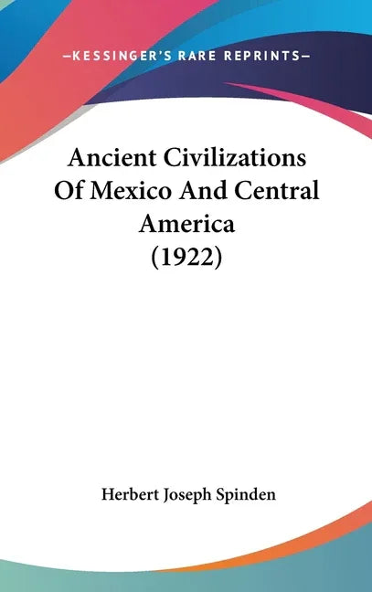 Ancient Civilizations Of Mexico And Central America (1922) - stevensbooks