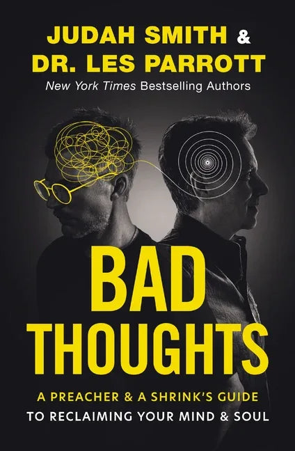Bad Thoughts: A Preacher and a Shrink's Guide to Reclaiming Your Mind and Soul - stevensbooks