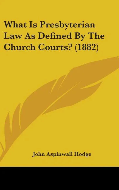 What Is Presbyterian Law As Defined By The Church Courts? (1882) - stevensbooks
