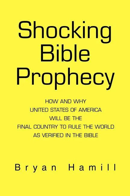 Shocking Bible Prophecy: How And Why United States of America Will Be The Final Country To Rule The World As Verified In The Bible - stevensbooks