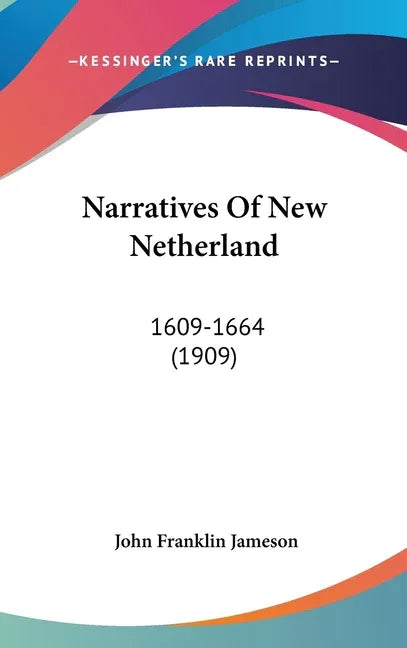 Narratives Of New Netherland: 1609-1664 (1909) - stevensbooks