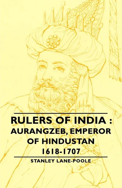 Rulers of India: Aurangzeb, Emperor of Hindustan, 1618-1707 - stevensbooks