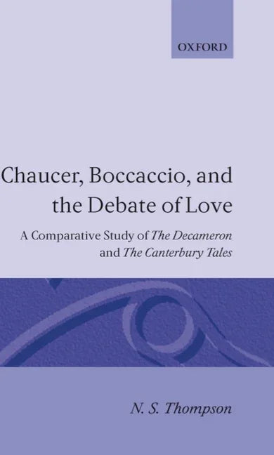 Chaucer, Boccaccio and the Debate of Love: A Comparative Study of the Decameron and the Canterbury Tales - stevensbooks