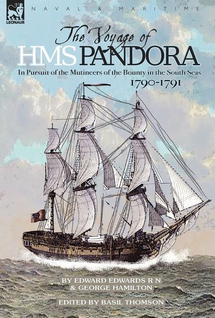 Voyage of H.M.S. Pandora: in Pursuit of the Mutineers of the Bounty in the South Seas-1790-1791 - stevensbooks