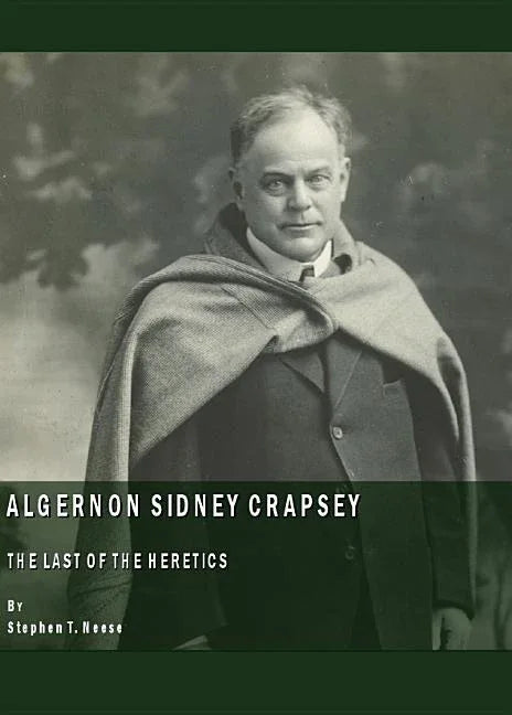 Algernon Sidney Crapsey: The Last of the Heretics - stevensbooks
