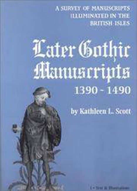 Later Gothic Manuscripts 1390-1490 - Ingram