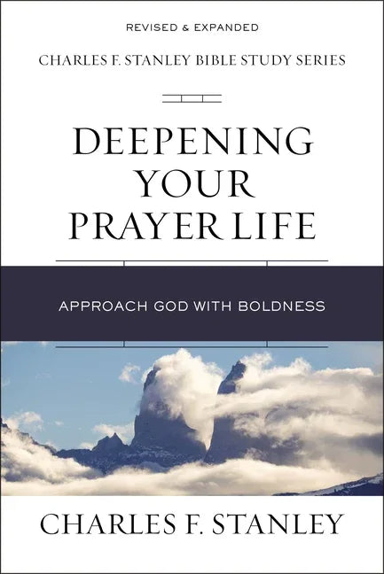 Deepening Your Prayer Life: Approach God with Boldness - stevensbooks
