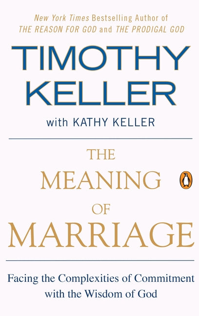 Meaning of Marriage: Facing the Complexities of Commitment with the Wisdom of God - Ingram