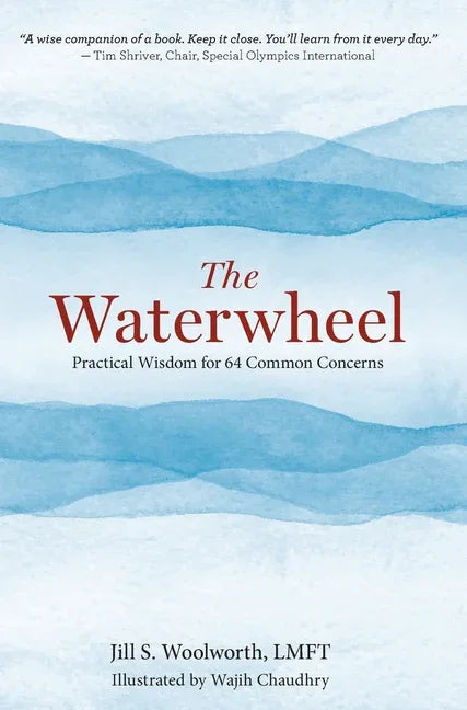 Waterwheel: Practical Wisdom for 64 Common Concerns - stevensbooks