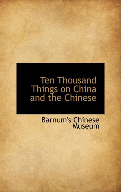 Ten Thousand Things on China and the Chinese - Ingram