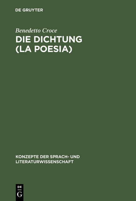 Die Dichtung (La Poesia): Einführung in Die Kritik Und Geschichte Der Dichtung Und Der Literatur (Reprint 2012) - Ingram