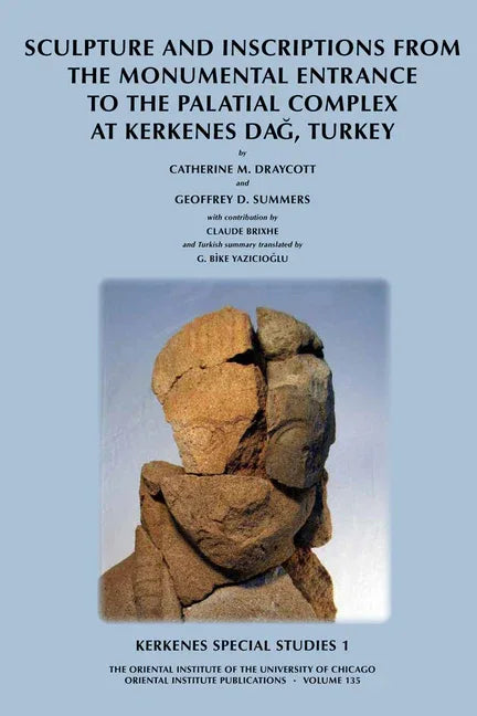 Kerkenes Special Studies 1: Sculpture and Inscriptions from the Monumental Entrance to the Palatial Complex at Kerkenes Dag, Turkey - stevensbooks