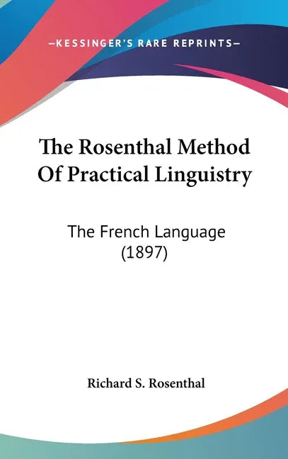 Rosenthal Method Of Practical Linguistry: The French Language (1897) - stevensbooks