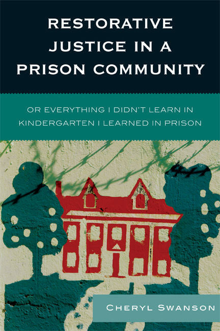 Restorative Justice in a Prison Community: Or Everything I Didn't Learn in Kindergarten I Learned in Prison - Ingram